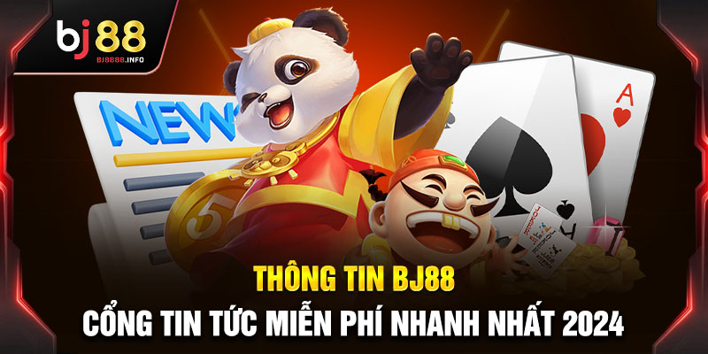 Khám phá tổng quan về thông tin BJ88.