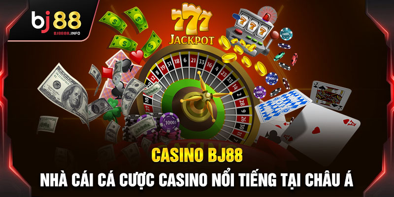 Hệ thống giải trí casino BJ88 cá cược đỉnh cao