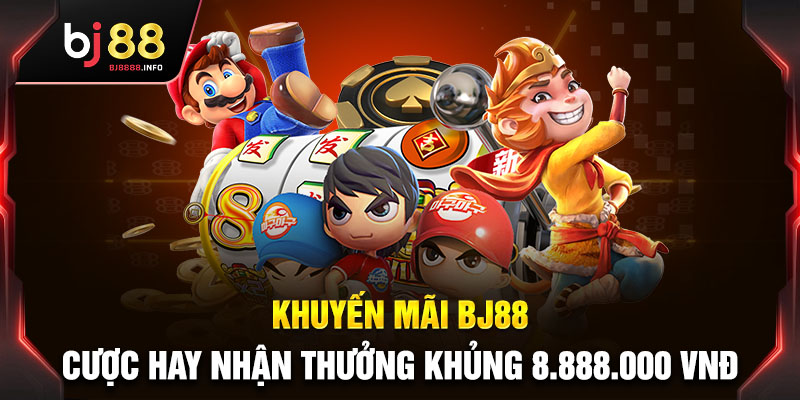 Khuyến mãi BJ88 với vô vàn giải thưởng khủng cho cược thủ xuất sắc