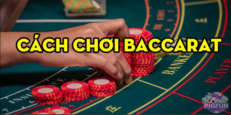 Điều cần chú ý khi nắm cách chơi Baccarat